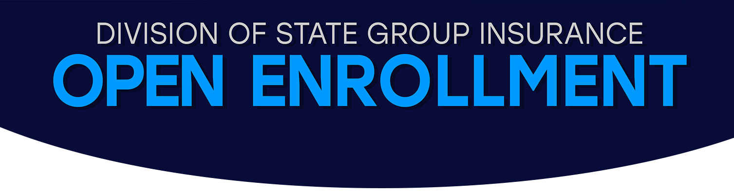 DIVISION OF STATE GROUP INSURANCE OPEN ENROLLMENT