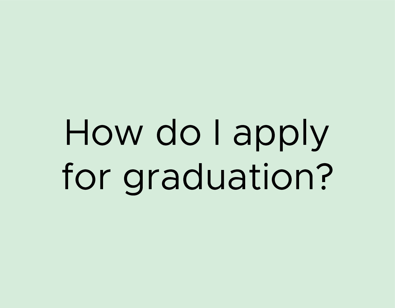 How do I apply for graduation?