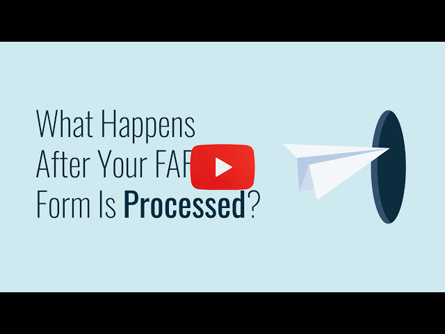 What happens after your FAFSA form is processed?